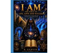I Am: The Force of Life, Love, and Success: A Journey Back to Your True Self. A Return to the Power Within."
