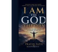I AM THE GOD THEORY: Everything You Are Looking For Is Already Within You