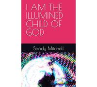 I AM THE ILLUMINED CHILD OF GOD