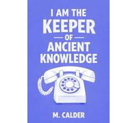 I Am the Keeper of Ancient Knowledge: stories from a time when you had to figure things out