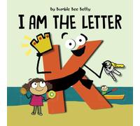 I Am The Letter K: Part of the Bumble Bee Betty Alphabet Series! (Bumble Bee Betty Books)