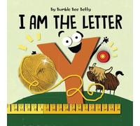 I Am The Letter Y: Part of the Bumble Bee Betty Alphabet Series (Bumble Bee Betty Books)