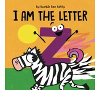 I Am The Letter Z: Part of the Bumble Bee Betty Alphabet Series! (Bumble Bee Betty Books)