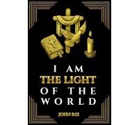 I Am the Light of the World - John 8:12: Christian Dot Grid Notebook for Prayer, Journaling, and Bible Study