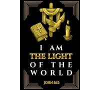 I Am the Light of the World - John 8:12: Christian Dot Grid Notebook for Prayer, Journaling, and Bible Study