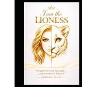 I AM THE LIONESS: I Stopped Surviving the Jungle and Remembered I Ruled it.
