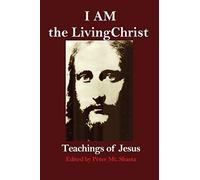 I AM the Living Christ: Teachings of Jesus