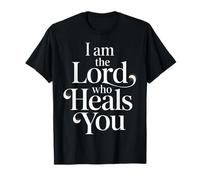 I Am The Lord Who Heals You Bible Christian Healing - Camiseta