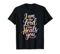I Am The Lord Who Heals You Curación Cristiana bíblica - Camiseta