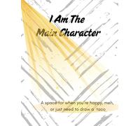 I Am The Main Character: A space for when you're happy, meh, or just need to draw a taco