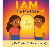 I AM The Me I See: A Children's Story About Identity, Courage, and Who God Says You Are