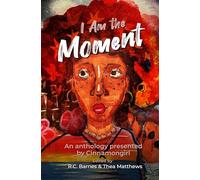 I Am the Moment: Voices of a New Generation (Write Your Story: Voices of a New Generation)