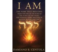 I AM The Name That Breathes: From the Fire of the Bush to the Glory of the Cross- The Eternal Name Written in Breath, Blood, and Time
