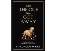 I Am The One That Got Away: The Power of Surviving What Was Meant to Destroy You