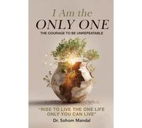 I Am the Only One: The Courage to Be Unrepeatable