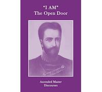 "I AM" the Open Door: Discourses of the Ascended Masters: Ascended Master Discourses (Ascended Master Instruction)