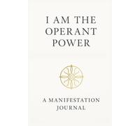 I Am the Operant Power: A 100-Day Identity Shifting Manifestation Journal