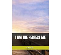 I AM THE PERFECT ME