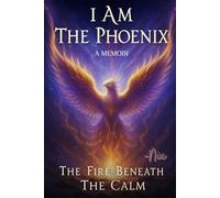 I Am the Phoenix: The Fire Beneath the Calm