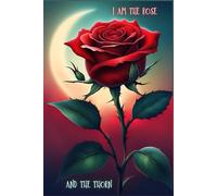 I am the Rose and The Thorn - Rose Notebook / Journal, 121 Pages; by: Blue Pixie Creations