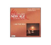 I am The Sea - Ultimate New Ag - Ultimate New Age Collection, Vol. 1: I Am the Sea