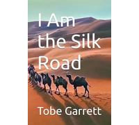 I Am the Silk Road: They say the road to hell is paved with good intentions. Well, I've seen roads paved with far more interesting things: jade, porcelain, gold, the occasional misplaced sandal.