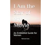 I Am the Star of My Movie: An Embodied Guide for Women ("M. Lifestyle")