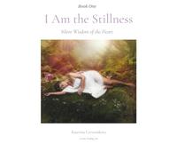 I Am the Stillness: Silent Wisdom of the Heart (The Stillness Series)