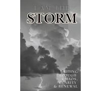 I AM the Storm: Writing through chaos, clarity & renewal