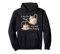 I Am The Tea You Will Be Having Funny Quote Sarcastic Sudadera con Capucha