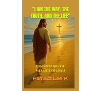 "I AM THE WAY, THE TRUTH, AND THE LIFE": Discovering the Message of Jesus ("THE ENIGMA OF THE SOUL")