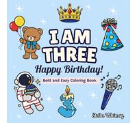 I Am Three Happy Birthday Coloring Book for Boy: Bold & Simple Birthday Coloring Book for 3 Year Old Boys: Featuring Awesome Astronauts, Cool ... Designs (The Perfect 3rd Birthday Gift!)