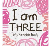 I Am Three, My Scribble Book: Birthday Gift for 3 Year Old Girls