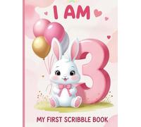 I Am Three - Scribble Book for 3-Year-Old Girls: Cute Pink Bunny-Themed Doodle Pad | Birthday Gift Idea for Toddlers | Fun Drawing & Memory Keepsake Book