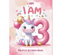 I Am Three - Scribble Book for 3-Year-Old Girls: Cute Pink Unicorn-Themed Doodle Pad | Birthday Gift Idea for Toddlers | Fun Drawing & Memory Keepsake Book