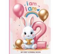 I am Two - My First Scribble Book: A Cute Pink Bunny Drawing Pad for Toddlers | Age 2 Keepsake Sketchbook for Girls