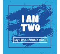 I am Two: My First Scribble Book!: Crayon Blue: A Blank Drawing Pad for 2-Year-Olds to keep toddler memories