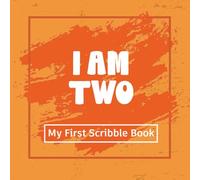 I am Two: My First Scribble Book!: Crayon Orange: A Blank Drawing Pad for 2-Year-Olds to keep toddler memories