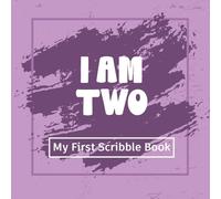 I am Two: My First Scribble Book!: Crayon Purple: A Blank Drawing Pad for 2-Year-Olds to keep toddler memories