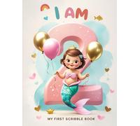 I Am Two - My First Scribble Book: Fun Drawing Pad for 2 Year Old Mermaid: Hardcover Mermaid-Themed Blank Sketchbook for Toddlers - First Birthday ... for Two Year Olds to Doodle and Draw.