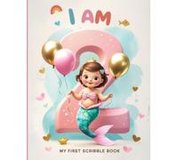 I Am Two - My First Scribble Book: Fun Drawing Pad for 2 Year Old Mermaid: Mermaid-Themed Blank Sketchbook for Toddlers - First Birthday Keepsake Gift ... for Two Year Olds to Doodle and Draw.