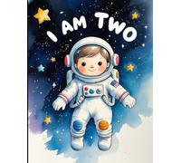 I Am Two- Scribble Book for 2-Year-Old Boy: Cute Baby Astronaut Space-Themed Doodle Pad | First Birthday Gift Idea for Toddlers | Fun Drawing & Memory Keepsake Book