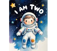 I Am Two- Scribble Book for 2-Year-Old Boy: Cute Baby Astronaut Space-Themed Doodle Pad | First Birthday Gift Idea for Toddlers | Fun Drawing & Memory Keepsake Book