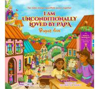 I am Unconditionally Loved By Papa: Papa's Love. Two bible stories beautifully woven together. Teaching bible lessons about Jesus on every page. ... kids ages 3-8) (Seed of Christ Series)