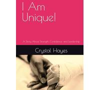 I Am Unique!: A Story About Strength, Confidence, and Leadership