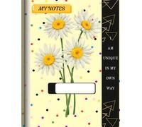 I AM UNIQUE IN MY OWN WAY NOTEBOOK.: FLORAL DAISY COVER WITH MOTIVATIONAL QUOTE, AESTHETIC DAILY NOTEBOOK FOR WRITING, JOURNALING, AND NOTE TAKING.