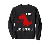 I Am Unstoppable - Divertido regalo de dinosaurio T-Rex Sudadera