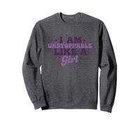 I Am Unstoppable Like A Girl - Cita motivacional Sudadera