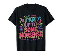 I Am Up To Some Nonsense Chaos Sarcasm Energy - Camiseta