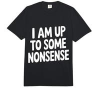 I Am Up To Some Nonsense Energía del Sarcasmo del Caos |- Comfort Colors Adult Heavyweight T-Shirt